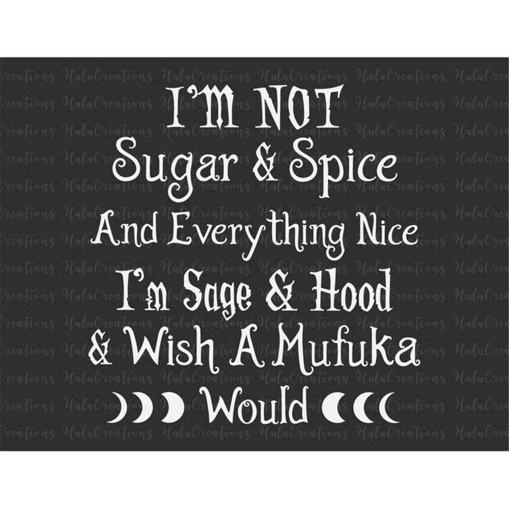 MR-772023132918-i-am-not-sugar-and-spice-and-everything-nice-svg-i-am-sage-image-1.jpg