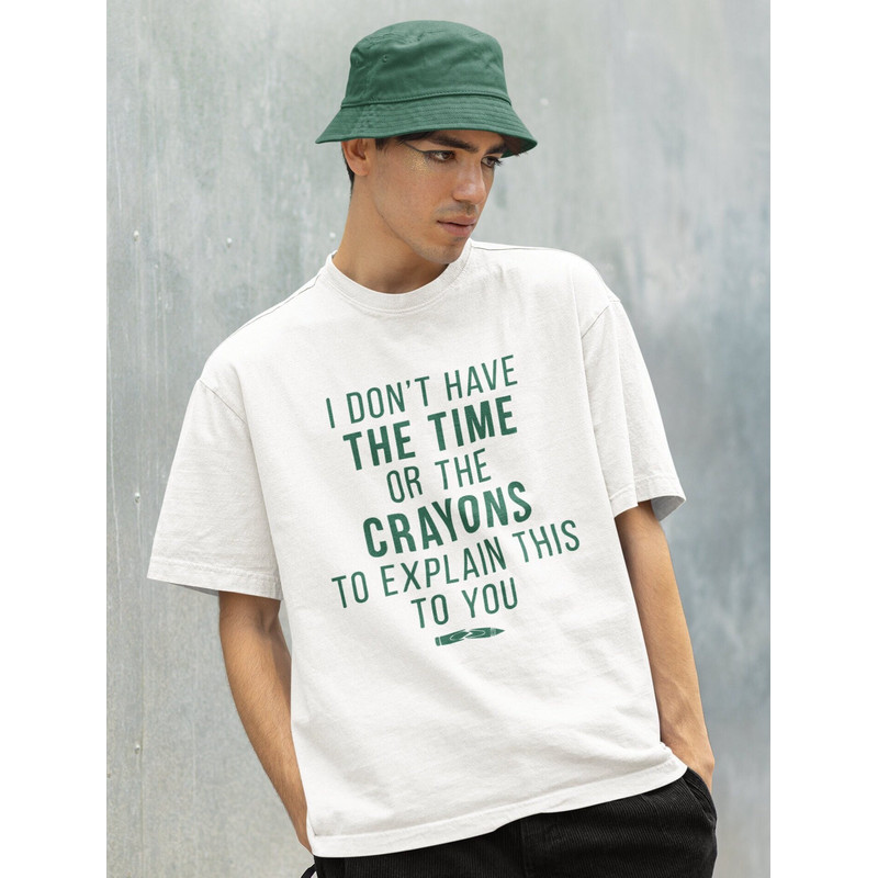 I Don't Have The Time Shirt -gifts for men,graphic tees for men,t shirt men,funny shirt men,funny shirts,sarcastic shirt,sarcastic tshirt - 1.jpg