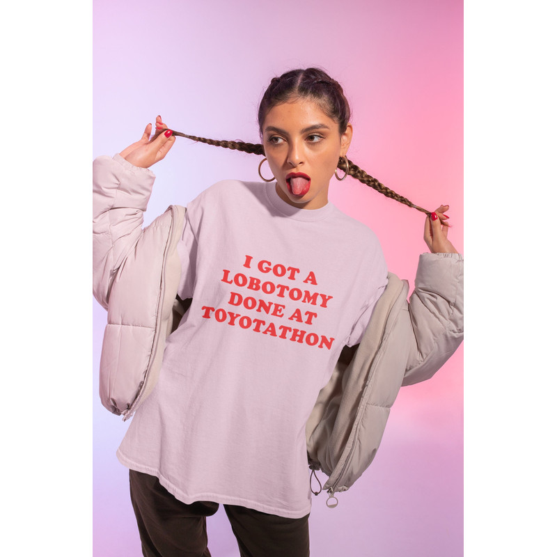 I Got A Lobotomy Done At Toyotathon Shirt-funny shirt,funny tshirt,funny crewneck,graphic tees,graphic sweatshirt,sarcastic tshirt,graphic - 1.jpg