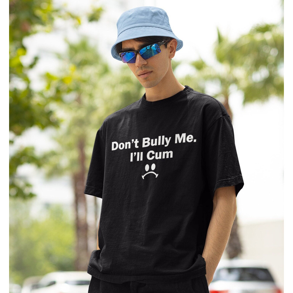 Dont Bully Me Shirt -funny shirt,funny tshirt,funny crewneck,graphic tees,sarcastic shirt,meme shirt,meme gifts,trending tshirts,gothic tee - 1.jpg