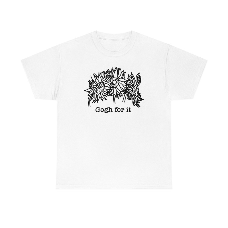 Gogh For It Shirt -graphic tees,aesthetic hoodie,aesthetic sweatshirt,aesthetic shirt,van gogh sweater,sunflower gifts,sunflower shirt - 3.jpg