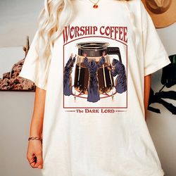 worship coffee the dark lord shirt -vintage t shirt,vintage crewneck,retro shirt,retro tshirt,aesthetic shirt,coffee shi