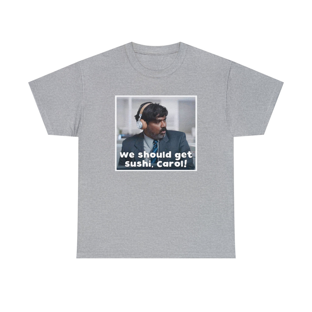 We Should Get Sushi, Carol Shirt -funny shirt,funny tshirt,graphic sweatshirt,graphic tees,indian ebay guy,ebay tuesday,indian ebay meme - 6.jpg