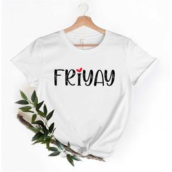 friyay shirt, fri-yay shirt, friyay t-shirt, friday shirt, teacher shirt, funny teacher shirt, mom shirt, funny mom shir