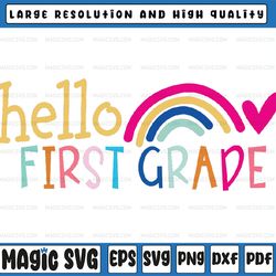 hello first grade svg, hello first grade rainbow svg, first grade teacher svg, back to school png, digital download