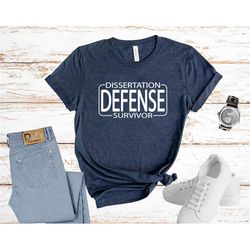 dissertation defense survivor, dissertation shirt, phd graduation gift, phd student gift, masters graduate shirt, gift f