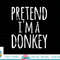 Funny Easy Lazy Halloween PRETEND I M A DONKEY Costume png, sublimation copy.jpg
