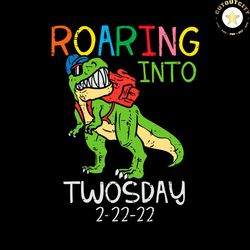roaring into twosday 2/22/22 svg, dinosaur twos day svg, dinosaur svg, twosday svg