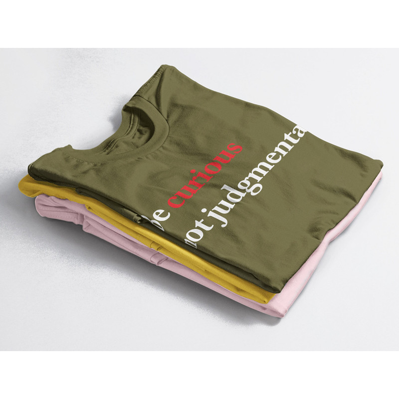 Be Curious Not Judgmental  Unisex Tees, Funny Quote Shirt,Unique Gift For Him, Gift For Her, Her, Birthday Motivation Inspiration Shirt Gift - 4.jpg