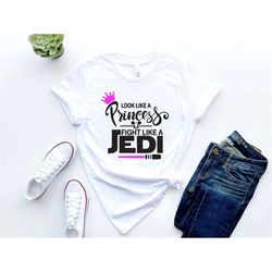 look like a princess fight like a jedi, star wars princess shirt, jedi princess shirt, darth vader saber light, star war