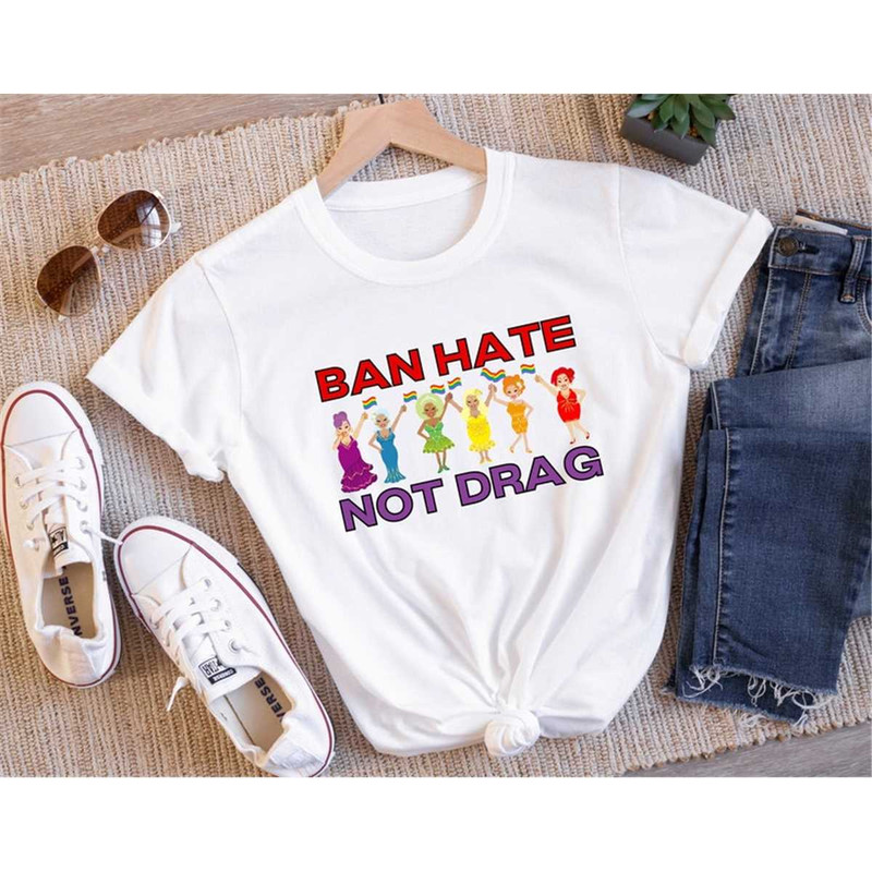 MR-772023144056-ban-hate-not-drag-support-drag-queens-drag-queen-shirt-pride-month-shirt-pride-ally-shirt-queer-art-shirt-lesbian-shirts-lgbtq-shirts.jpg