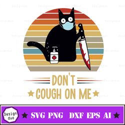 black cat 2020 quarantine svg png dxf- ew people- hiss of - don't cough on me - cat quarantine designs file download