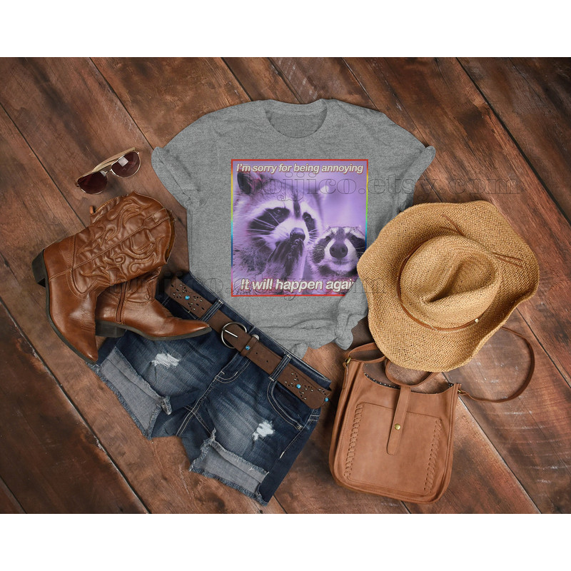 I'm Sorry For Being Annoying Opossums Meme, Opossums Lover Shirt, Possums Shirt, Opossums Meme, Eat Trash Possum Tee, Raccoon Tanuki Shirt - 5.jpg