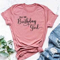 I'm The Birthday Girl Shirt, It's My Birthday Shirt, Girls Birthday Party, Bday Girl Shirt, Birthday Girl Shirt Women, W