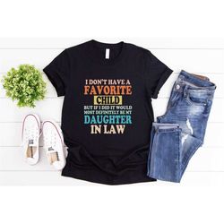 My Favorite Child Is My Daughter In Law Shirt, Father In Law Shirt, Daughter In Law Shirt, Mother In Law Shirt, Father S
