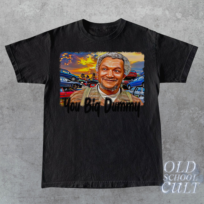 Sanford And Son Vintage 90s Style T-Shirt, Retro Y2k Fred Sanford Tee, You Big Dummy Classic Shirt, Vintage Classic Graphic Shirt, Fun Gift - 4.jpg