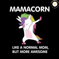 mamacorn like a normal mom but more awesome svg, mothers day svg, black lives matter svg, juneteenth svg, black girl svg