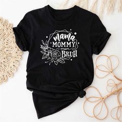 mama mommy mom bruh shirt, bruh shirt, mom life shirt, mom t-shirt, mothers day shirt, mother's day shirt
