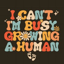 i can't i'm busy growing a human png, funny pregnancy png, mom png, funny mama png, announcement shirt png, baby bump pn