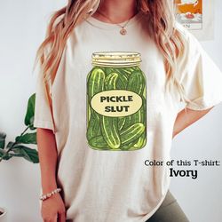 pickle slut shirt, vintage canned pickles shirt, pickle slut, women slut shirt, pickle lovers shirt, comfort colors shir