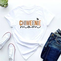 Chiweenie Mom Shirt, Chiweenie Shirt, Chiweenie Mama, Chiweenie T-Shirt, Dog Shirt, Chiweenie Shirt, Dog Lover Gift, Chi
