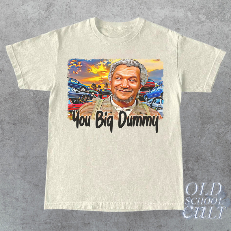 Sanford And Son Vintage 90s Style T-Shirt, Retro Y2k Fred Sanford Tee, You Big Dummy Classic Shirt, Vintage Classic Graphic Shirt, Fun Gift - 1.jpg