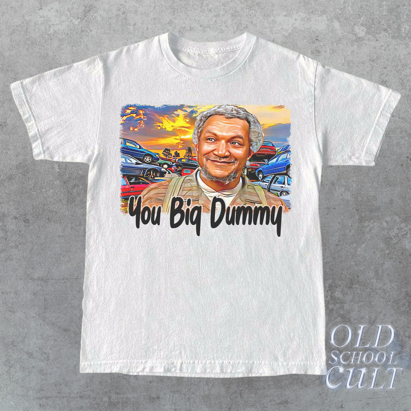 Sanford And Son Vintage 90s Style T-Shirt, Retro Y2k Fred Sanford Tee, You Big Dummy Classic Shirt, Vintage Classic Graphic Shirt, Fun Gift - 2.jpg