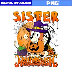 Sister Halloween Png, Bluey Halloween Family Png, Bluey Png, Bluey Bingo Png, Bingo Png, Halloween Png, Disney Png