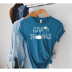 give thanks shirt, thanksgiving shirt, thanks giving, thanks giving shirt, fall shirt, thanksgiving gift, gift for thank