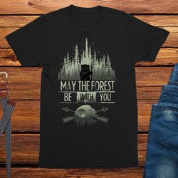 may the forest be with you t-shirt mens funny tshirt