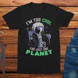 Too Cool for This Planet Space T-Shirt unisex funny shirt graphic tees for men