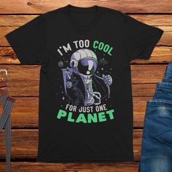 too cool for this planet space t-shirt unisex funny shirt graphic tees for men