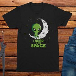i need more space adults unisex alien t-shirt, funny graphic tees, cool mens t shirts, adult funny t-shirt, unisex shirt