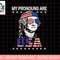 4th of July My Pronouns Are USA Flag Design for Men & Women png, sublimation copy.jpg