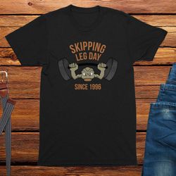 skipping leg day since 1996 adults funny gaming tshirt, funny gaming gift, gift idea for him