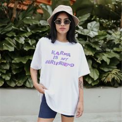 karma is my girlfriend t-shirt