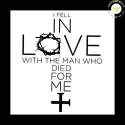 i fell in love with the man who die for me, trending svg, trending now, trending, easter svg, cross svg, jesu svg, chris