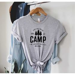 Camping Shirt, Glamping Shirt, Wanderlust Shirt, Camp In Luxury, Luxury Camping, Glamping, Camp In Hotels Shirt, Camping