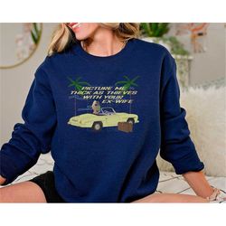 original picture me with your ex-wife crewneck sweatshirt