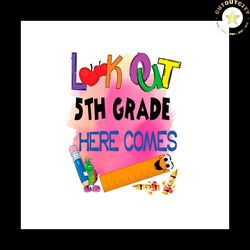 look out 5th grade here comes svg png, 5th grade svg