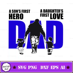 dad is a daughter's first love and a son's first hero svg cut file for cricut