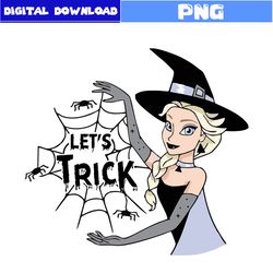 Halloween Princess Png, Let's Trick Png, Elsa Png, Princess Png, Halloween Png, Disney Png, Png Digital File