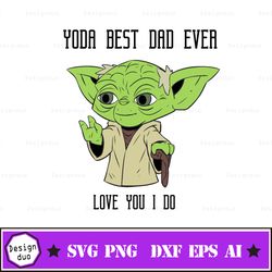 yoda best dad ever love you i do png sublimation design - digital design - sublimation - dtg printing - clipart