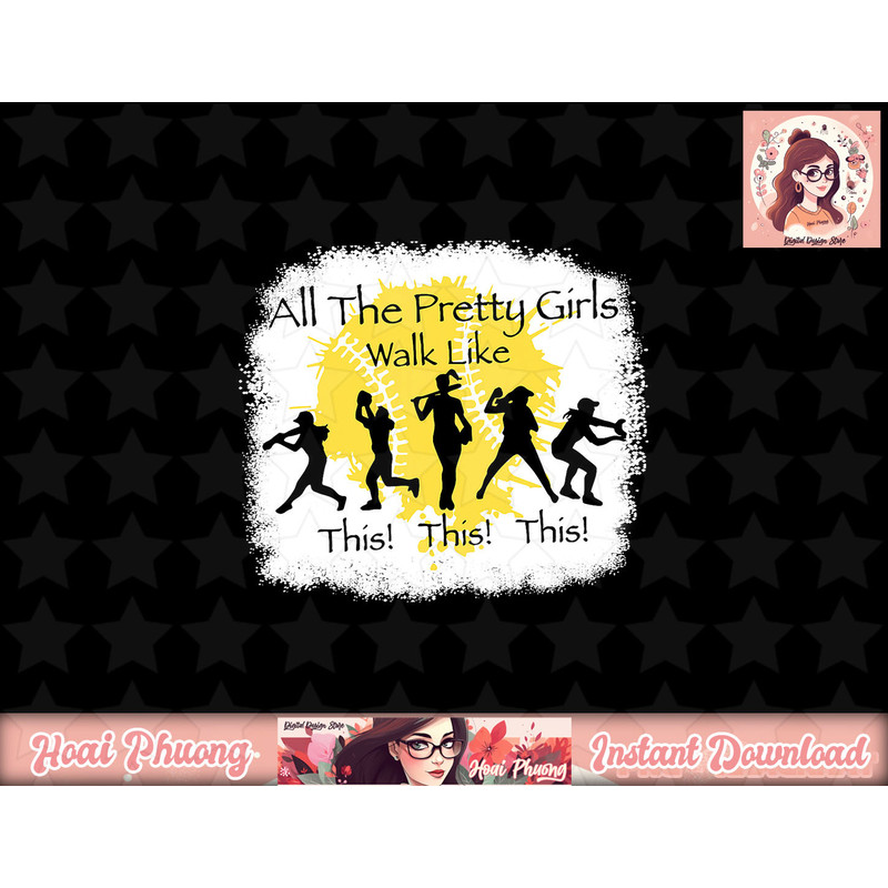 All The Pretty Girls Walk Like This Funny Baseball Girl png, sublimation copy.jpg