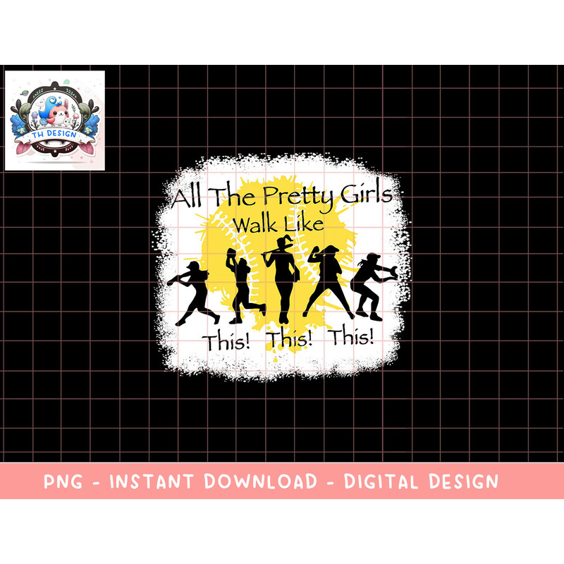 All The Pretty Girls Walk Like This Funny Baseball Girl png, sublimation copy.jpg