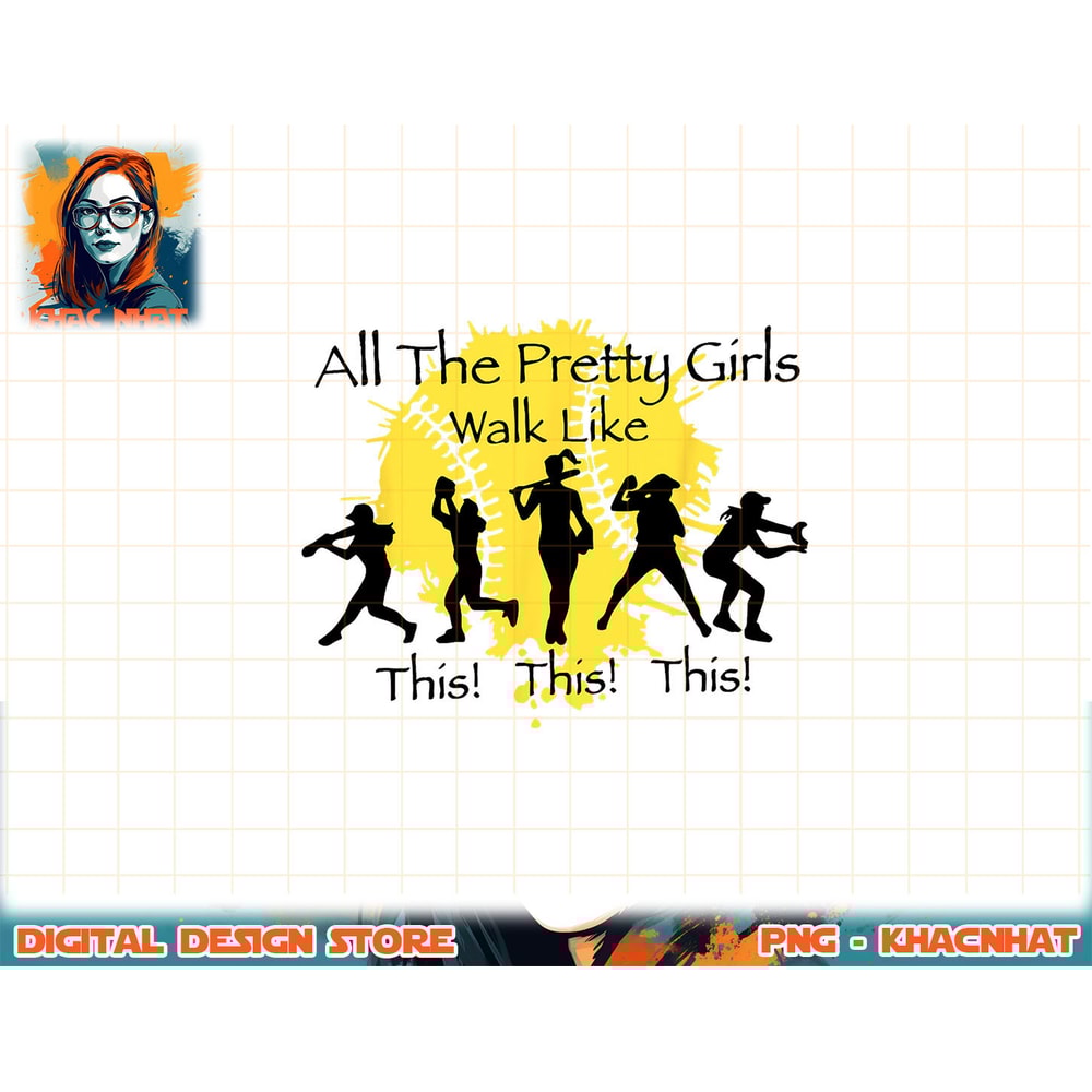 All The Pretty Girls Walk Like This Funny Baseball Softball png, sublimation copy.jpg