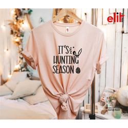 it's hunting season shirt, easter day shirt, bunny ears shirt, happy easter tshirt, hunting season opened shirt, easter