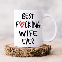 best wife ever coffee mug, best fucking wife ever, gift for wife, wife gift, wife mug, wife christmas gift, wife birthda