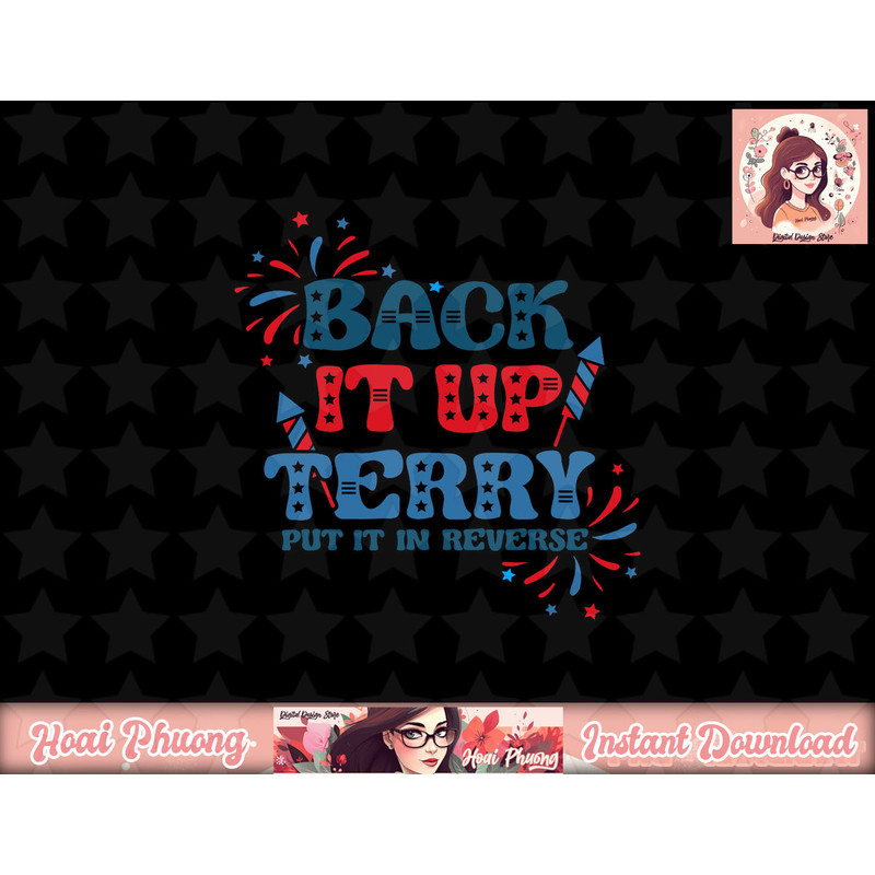 Back It Up Terry Put It In Reverse 4th Of July Fireworks png, sublimation copy.jpg