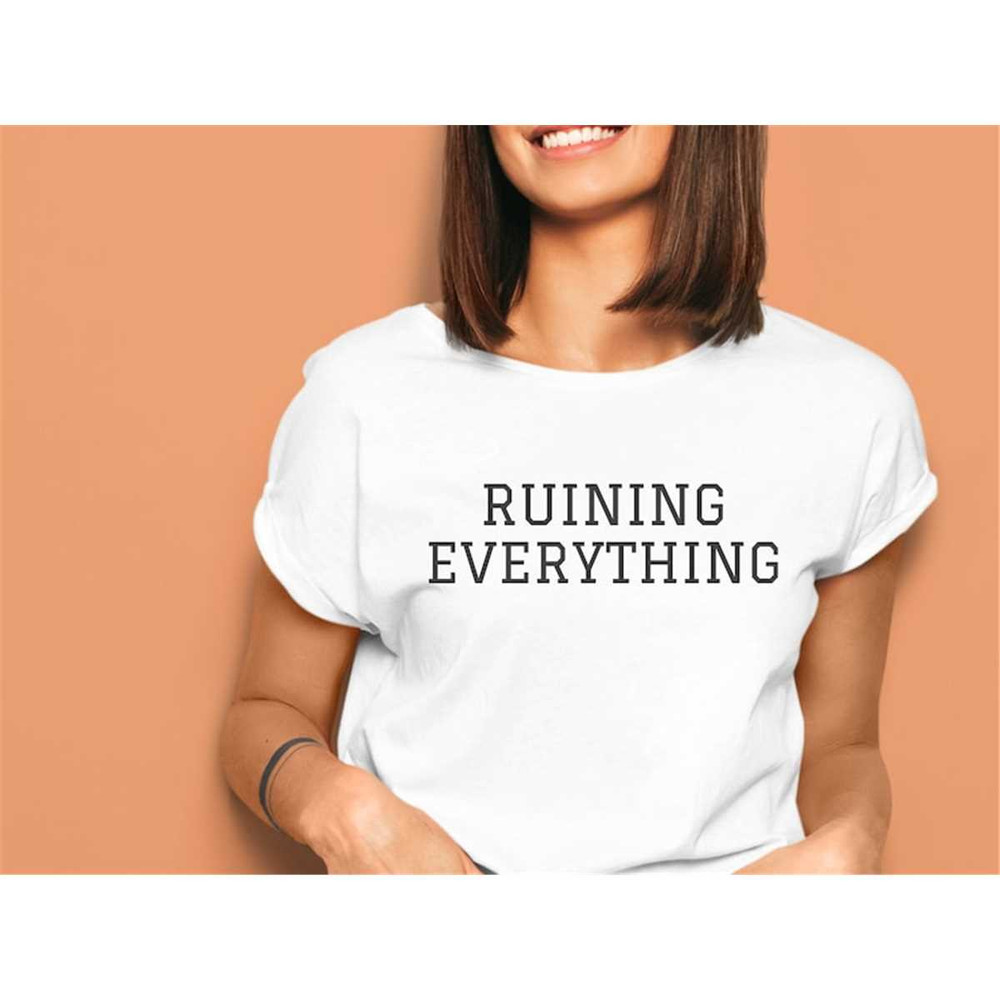 MR-772023175020-ruining-everything-tee-image-1.jpg